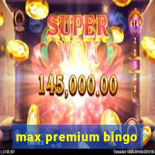 max premium bingo